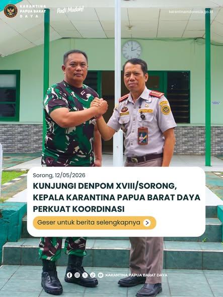 KUNJUNGAN DENPOM XVIII/SORONG, KEPALA KARANTINA PAPUA BARAT DAYA PERKUAT KOORDINASI